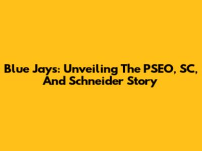 Blue Jays: Unveiling The PSEO, SC, And Schneider Story