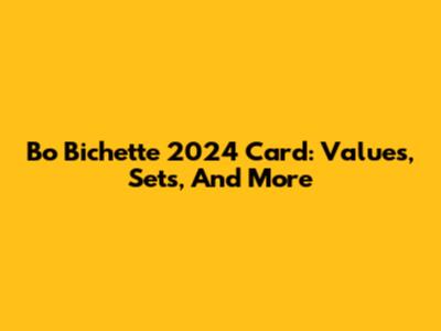 Bo Bichette 2024 Card: Values, Sets, And More