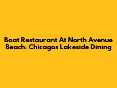 Boat Restaurant At North Avenue Beach: Chicago's Lakeside Dining