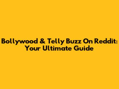 Bollywood & Telly Buzz On Reddit: Your Ultimate Guide