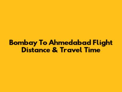 Bombay To Ahmedabad Flight Distance & Travel Time