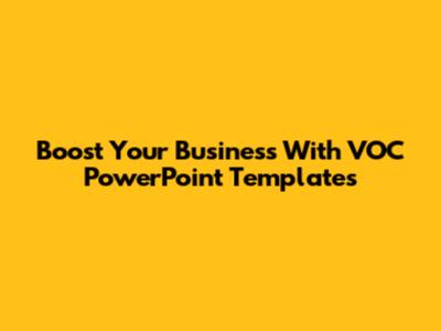 Boost Your Business With VOC PowerPoint Templates