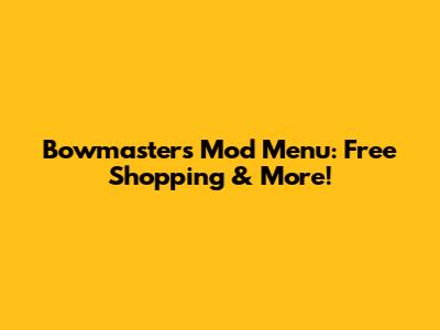 Bowmasters Mod Menu: Free Shopping & More!