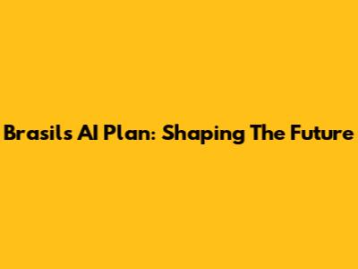 Brasil's AI Plan: Shaping The Future