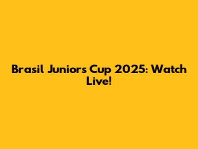 Brasil Juniors Cup 2025: Watch Live!