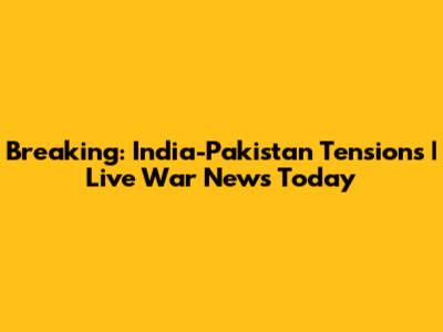 Breaking: India-Pakistan Tensions | Live War News Today