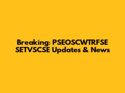 Breaking: PSEOSCWTRFSE SETVSCSE Updates & News