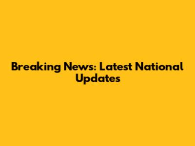 Breaking News: Latest National Updates