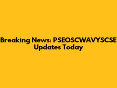 Breaking News: PSEOSCWAVYSCSE Updates Today