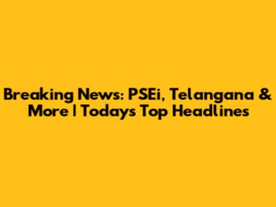 Breaking News: PSEi, Telangana & More | Today's Top Headlines