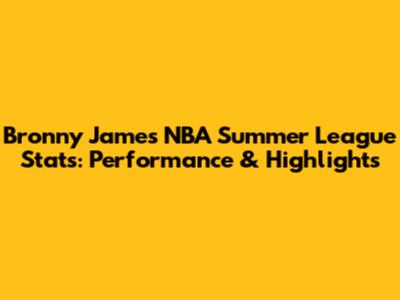 Bronny James NBA Summer League Stats: Performance & Highlights