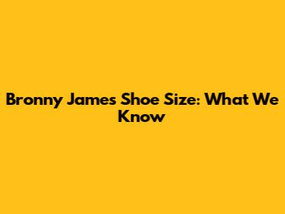Bronny James Shoe Size: What We Know