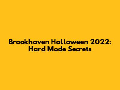 Brookhaven Halloween 2022: Hard Mode Secrets
