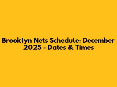 Brooklyn Nets Schedule: December 2025 - Dates & Times