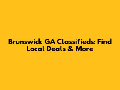 Brunswick GA Classifieds: Find Local Deals & More