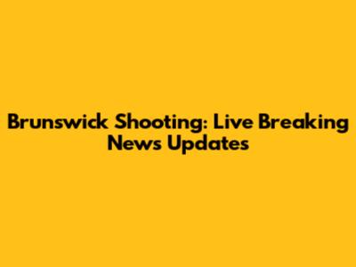 Brunswick Shooting: Live Breaking News Updates