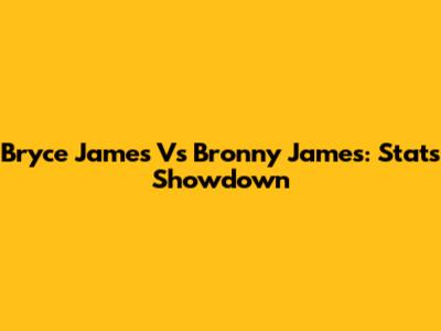 Bryce James Vs Bronny James: Stats Showdown