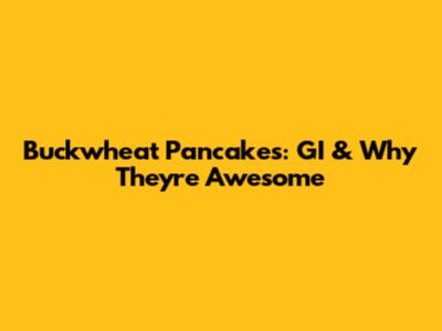 Buckwheat Pancakes: GI & Why They're Awesome