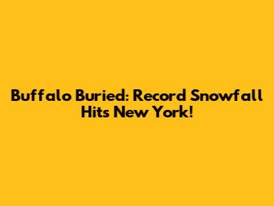 Buffalo Buried: Record Snowfall Hits New York!