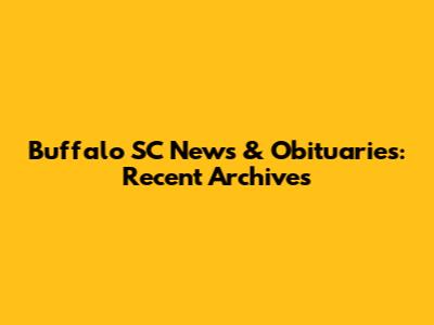Buffalo SC News & Obituaries: Recent Archives