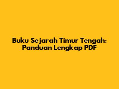 Buku Sejarah Timur Tengah: Panduan Lengkap PDF