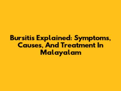 Bursitis Explained: Symptoms, Causes, And Treatment In Malayalam
