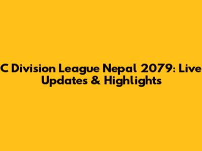 C Division League Nepal 2079: Live Updates & Highlights