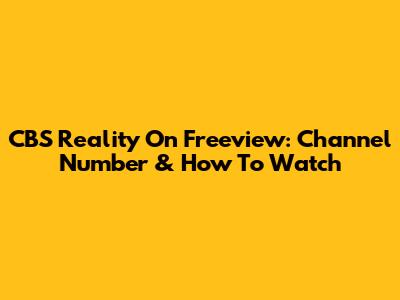 CBS Reality On Freeview: Channel Number & How To Watch