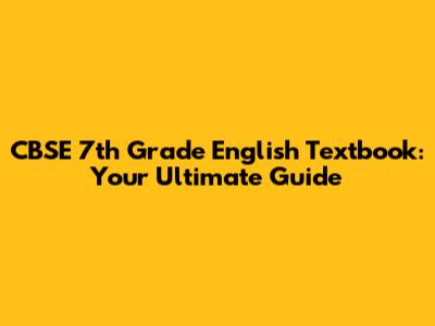 CBSE 7th Grade English Textbook: Your Ultimate Guide