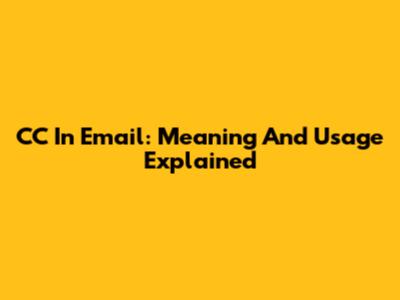 CC In Email: Meaning And Usage Explained