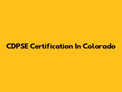 CDPSE Certification In Colorado