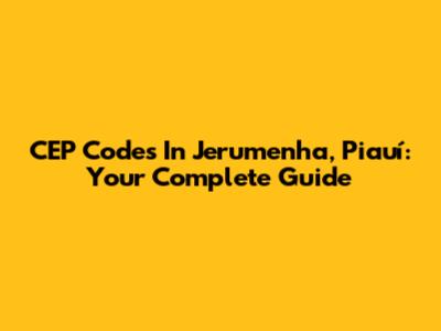 CEP Codes In Jerumenha, Piauí: Your Complete Guide
