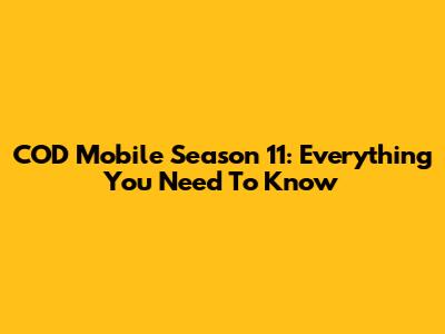 COD Mobile Season 11: Everything You Need To Know