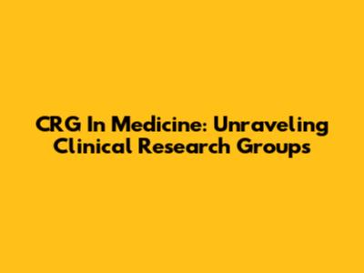 CRG In Medicine: Unraveling Clinical Research Groups