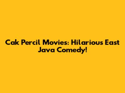 Cak Percil Movies: Hilarious East Java Comedy!