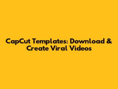 CapCut Templates: Download & Create Viral Videos