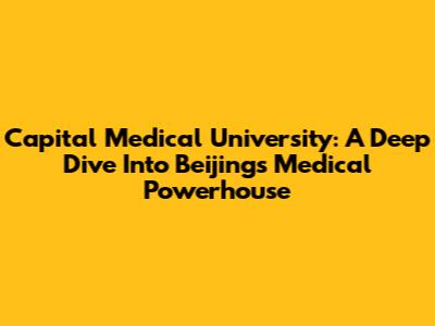 Capital Medical University: A Deep Dive Into Beijing's Medical Powerhouse