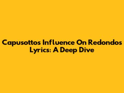 Capusotto's Influence On Redondos' Lyrics: A Deep Dive