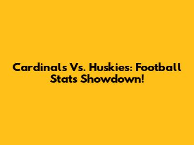 Cardinals Vs. Huskies: Football Stats Showdown!