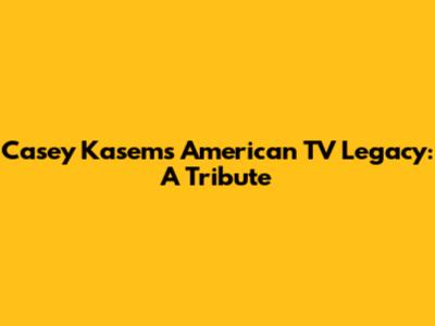 Casey Kasem's American TV Legacy: A Tribute