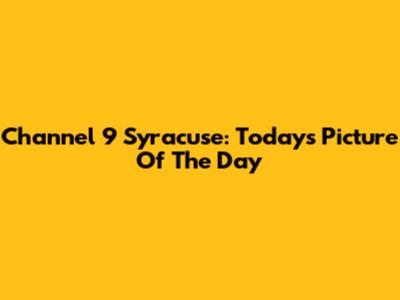 Channel 9 Syracuse: Today's Picture Of The Day