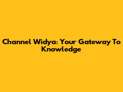 Channel Widya: Your Gateway To Knowledge