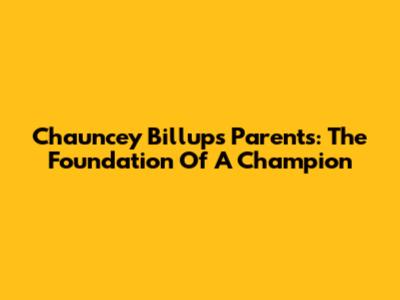 Chauncey Billups' Parents: The Foundation Of A Champion