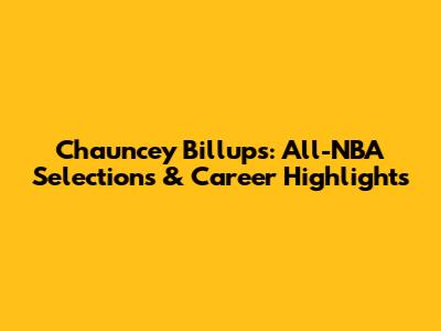 Chauncey Billups: All-NBA Selections & Career Highlights