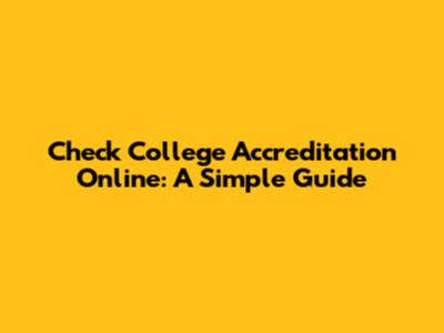 Check College Accreditation Online: A Simple Guide