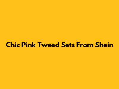 Chic Pink Tweed Sets From Shein