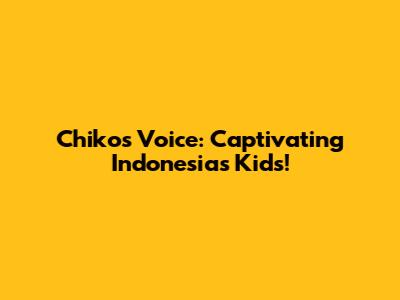 Chiko's Voice: Captivating Indonesia's Kids!