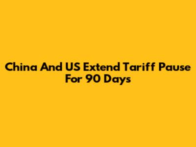China And US Extend Tariff Pause For 90 Days