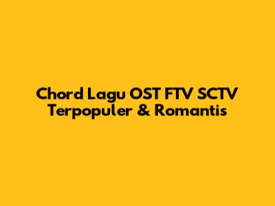 Chord Lagu OST FTV SCTV Terpopuler & Romantis