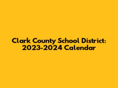 Clark County School District: 2023-2024 Calendar